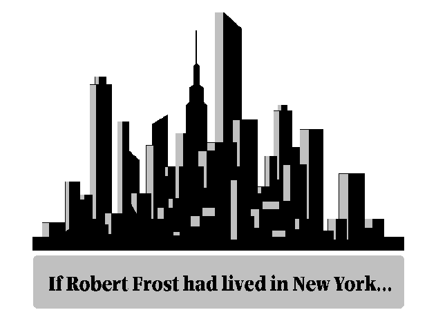 If Robert Frost had lived in New York
